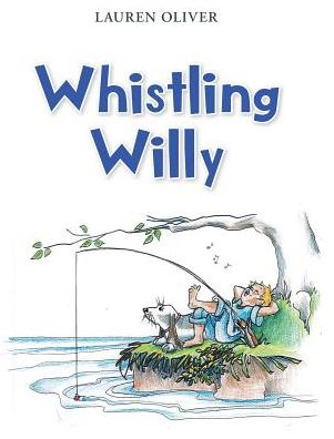 Whistling Willy - Lauren Oliver - Books - Newman Springs Publishing, Inc. - 9781640968240 - March 4, 2019