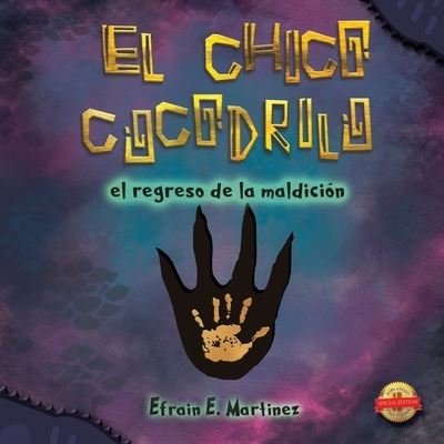 Cover for Efrain Martinez · El Chico Crocodilo: El Regreso De La Maldicion (Paperback Book) (2020)