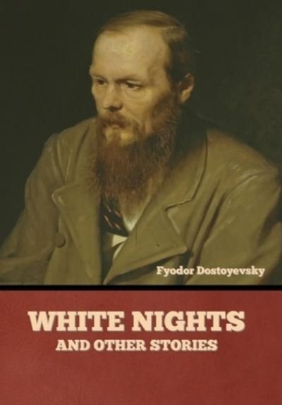 Cover for Fyodor Dostoyevsky · White Nights and Other Stories (Innbunden bok) (2021)