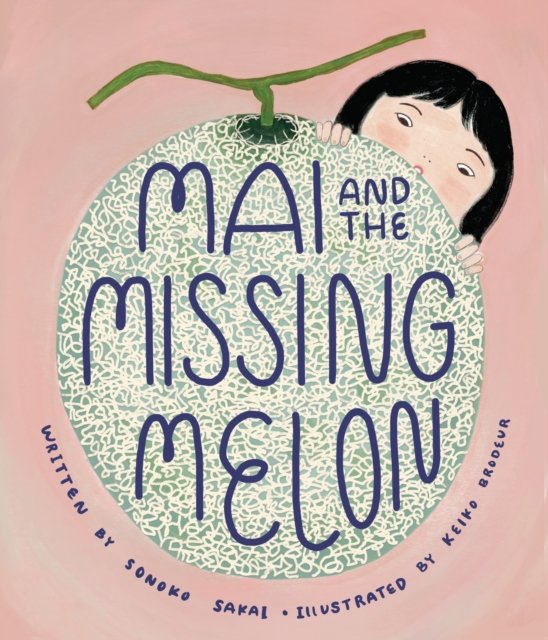 Cover for Sonoko Sakai · Mai and the Missing Melon (Hardcover Book) (2023)