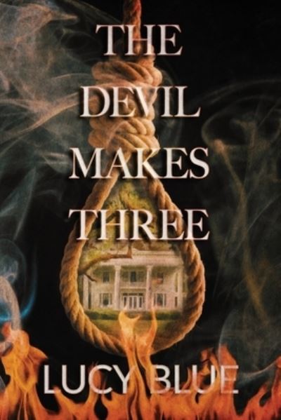 The Devil Makes Three - Lucy Blue - Bøger - Falstaff Books, LLC - 9781645541240 - 14. oktober 2021