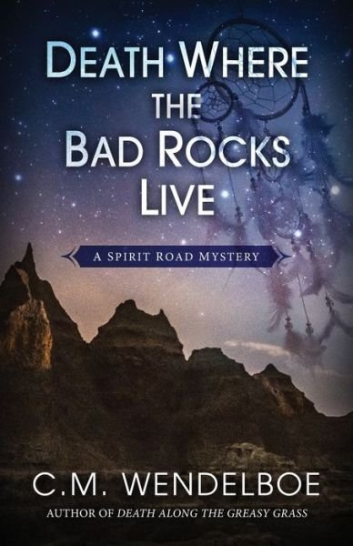 Cover for C M Wendelboe · Death Where the Bad Rocks Live (Paperback Book) (2021)