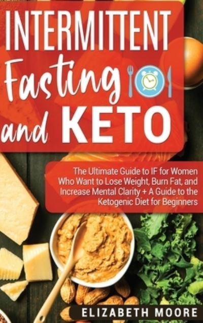 Cover for Elizabeth Moore · Intermittent Fasting and Keto (Hardcover Book) (2019)