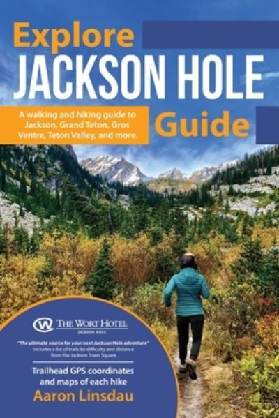 Explore Jackson Hole Guide - Aaron Linsdau - Książki - Sastrugi Press - 9781649220240 - 12 czerwca 2021