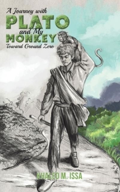 Cover for Khaled M Issa · A Journey with Plato and My Monkey Toward Ground Zero (Paperback Book) (2022)