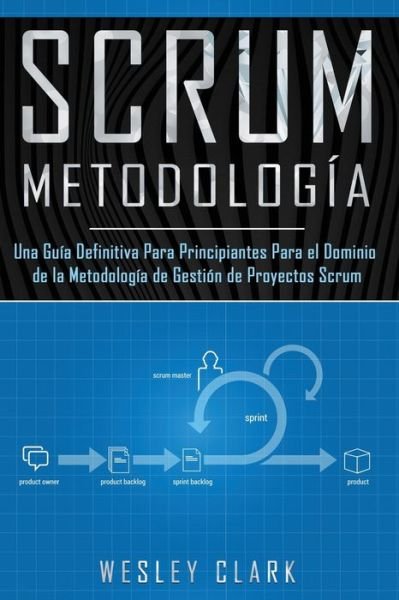 Cover for Wesley Clark · Metodología Scrum (Paperback Book) (2020)