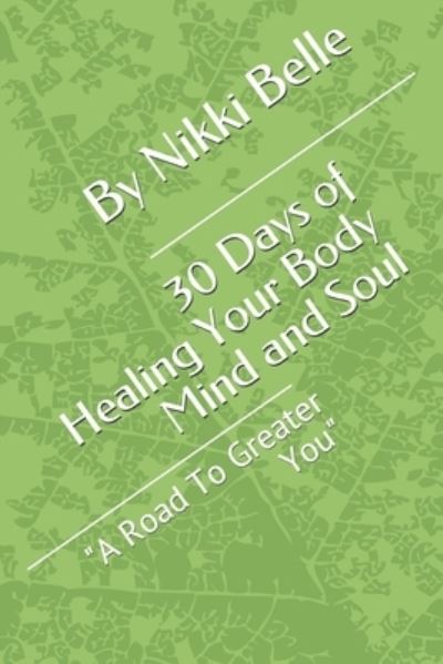 Cover for Nikki Belle · 30 Days of Healing Your Body Mind and Soul (Paperback Book) (2020)