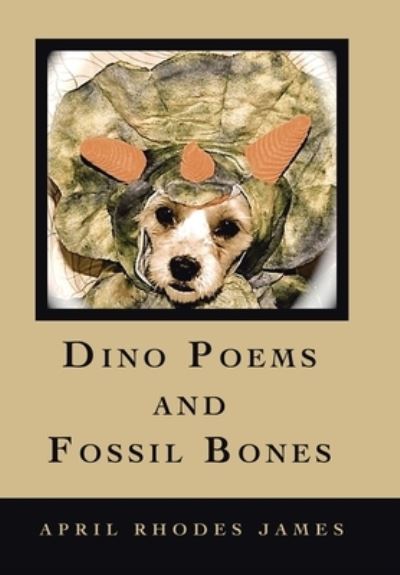Cover for April Rhodes James · Dino Poems and Fossil Bones (Book) (2023)