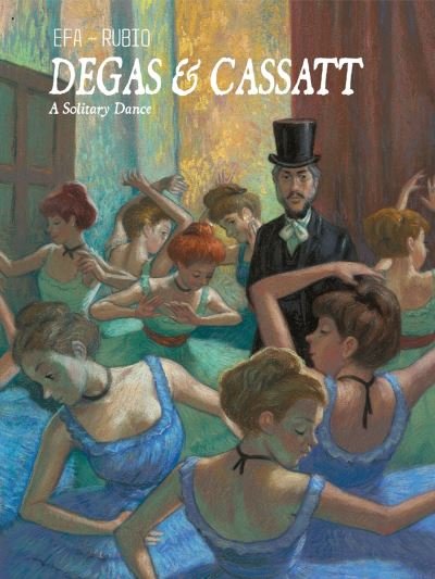 Cover for Salva Rubio · Degas &amp; Cassatt: A Solitary Dance (Hardcover Book) (2024)