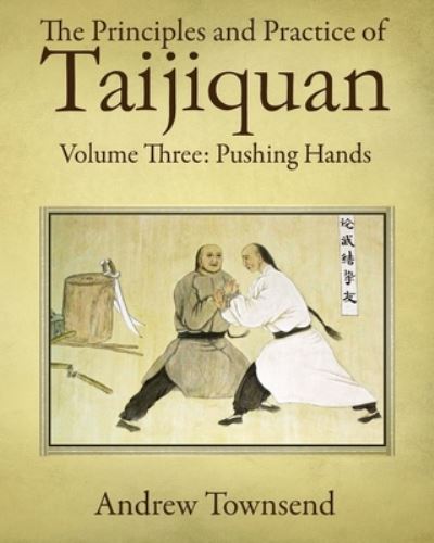 The Principles and Practice of Taijiquan - Andrew Townsend - Books - Independently Published - 9781687569240 - August 20, 2019