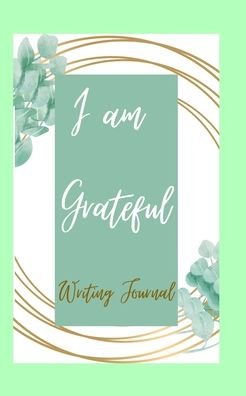 Cover for Toqeph · I am Grateful Writing Journal - Lime Green Brown Frame - Floral Color Interior And Sections To Write People And Places (Paperback Bog) (2020)