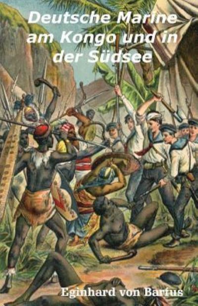 Cover for Eginhard Von Barfus · Deutsche Marine am Kongo und in der Sudsee (Paperback Book) (2018)