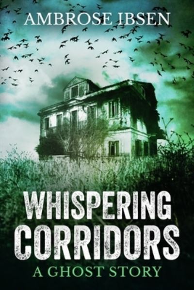 Cover for Ambrose Ibsen · Whispering Corridors (Book) (2018)