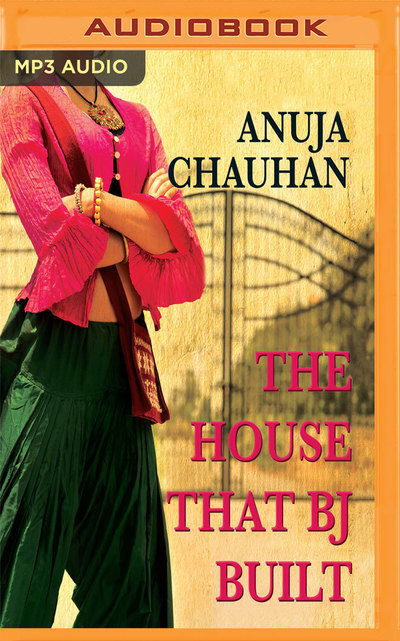 Cover for Anuja Chauhan · House That Bj Built the (Äänikirja (CD)) (2019)