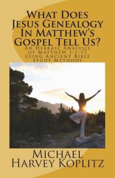 Cover for Michael Harvey Koplitz · What Does Jesus Genealogy In Matthew's Gospel Tell Us? (Paperback Book) (2018)
