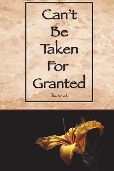 Can't Be Taken for Granted - Jennifer James - Books - Createspace Independent Publishing Platf - 9781723157240 - July 17, 2018