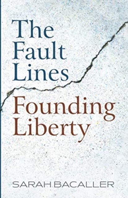 Sarah Bacaller · The Fault Lines Founding Liberty (Paperback Bog) (2020)