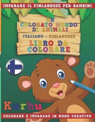 Cover for Nerdmediait · Un Colorato Mondo Di Animali - Italiano-Finlandese - Libro Da Colorare. Imparare Il Finlandese Per Bambini. Colorare E Imparare in Modo Creativo. (Paperback Book) (2018)