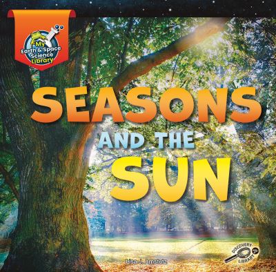 Seasons and the Sun - Lisa J. Amstutz - Książki - Rourke Educational Media - 9781731639240 - 11 sierpnia 2020