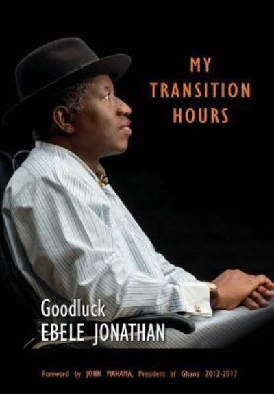 Cover for Ebele Jonathan · My Transition Hours (Hardcover bog) (2018)