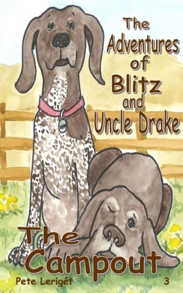 Cover for Pete Leriget · The Campout - The Adventures of Blitz and Uncle Drake (Pocketbok) (2019)