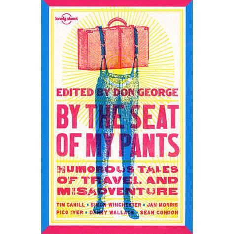 Lonely Planet Travel Literature: By the Seat of My Pants - Don George - Books - Lonely Planet - 9781741795240 - April 22, 2011