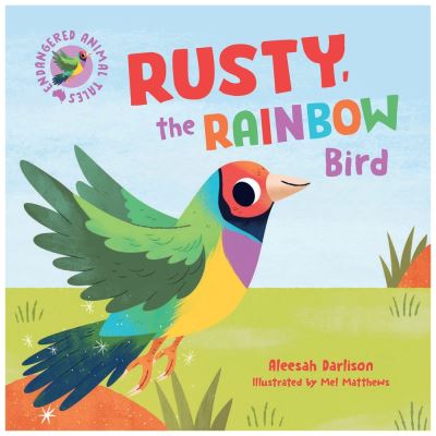 Cover for Aleesah Darlison · Endangered Animal Tales 3: Rusty, the Rainbow Bird (Gebundenes Buch) (2022)