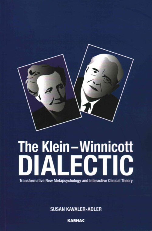 Cover for Susan Kavaler-Adler · The Klein-Winnicott Dialectic: Transformative New Metapsychology and Interactive Clinical Theory (Paperback Book) (2014)