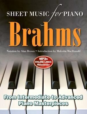 Cover for J. Brahms · Brahms: Sheet Music for Piano: From Intermediate to Advanced; Over 25 masterpieces - Sheet Music (Spiral Book) [New edition] (2015)