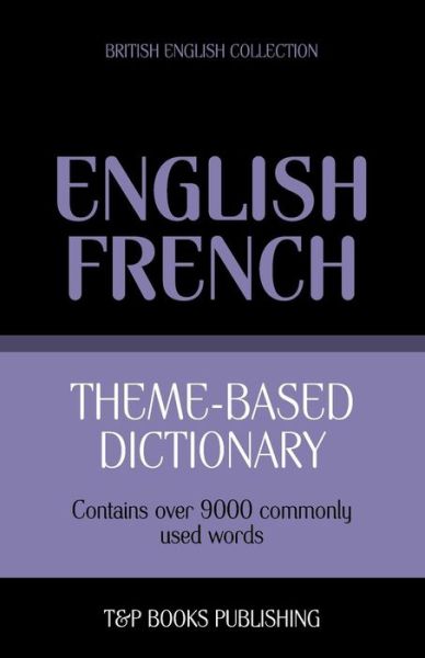 Cover for Andrey Taranov · Theme-based Dictionary British English-french - 9000 Words (Paperback Book) (2013)