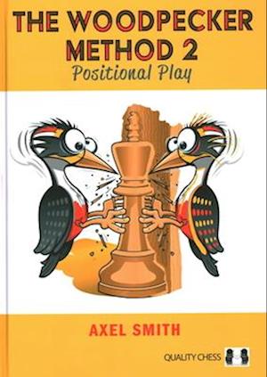 Cover for GM Axel Smith · The Woodpecker Method 2: Positional Play (Hardcover Book) (2024)