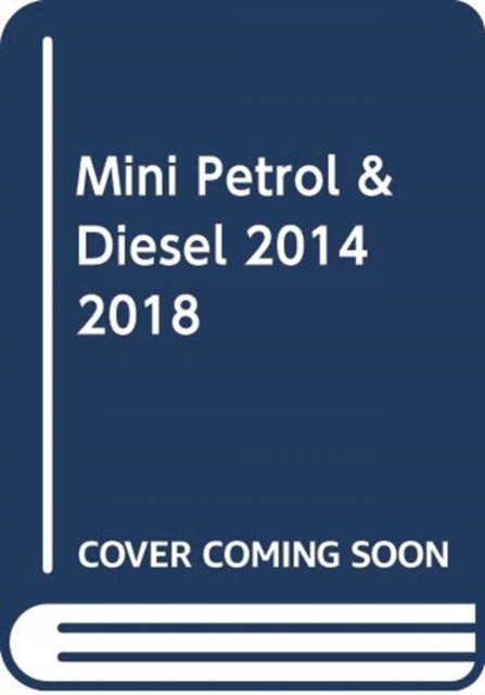 Cover for Haynes Publishing · Mini Petrol &amp; Diesel (Mar '14 - '18) Haynes Repair Manual: Complete coverage for your vehicle (Hardcover Book) (2019)