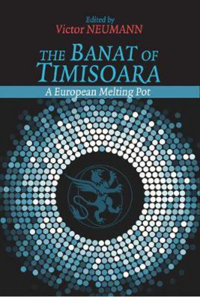 Cover for Victor Neumann · The Banat of Timisoara: A European Melting Pot (Hardcover Book) (2018)