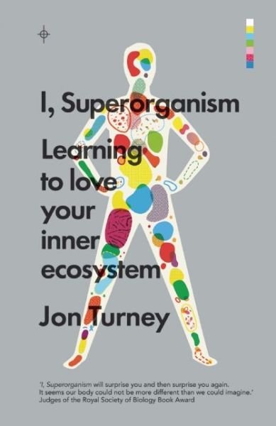 Cover for Jon Turney · I, Superorganism: Learning to love your inner ecosystem (Paperback Bog) (2015)