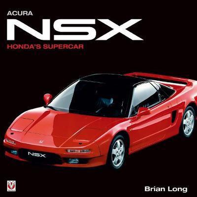 Cover for Brian Long · Acura NSX: Honda's Supercar (Hardcover Book) [2 Revised edition] (2017)