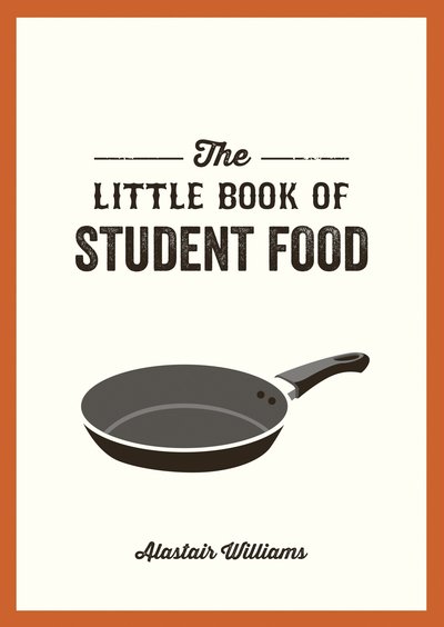 Cover for Alastair Williams · The Little Book of Student Food: Easy Recipes for Tasty, Healthy Eating on a Budget (Paperback Bog) (2019)