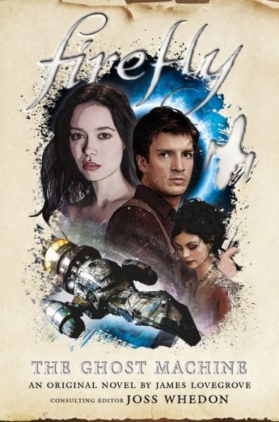 Cover for James Lovegrove · Firefly - The Ghost Machine - Firefly (Hardcover Book) (2020)