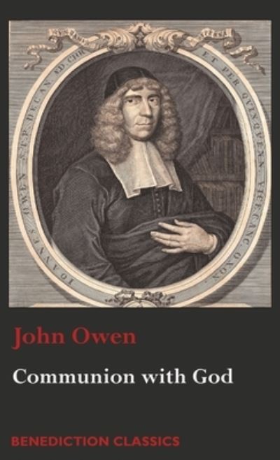 Communion with God - Associate Professor John Owen - Books - Benediction Classics - 9781789430240 - November 1, 2019