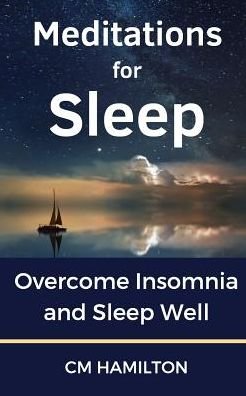 Cover for CM Hamilton · Meditations for Sleep: Overcome Insomnia and Sleep Well (Paperback Bog) (2019)