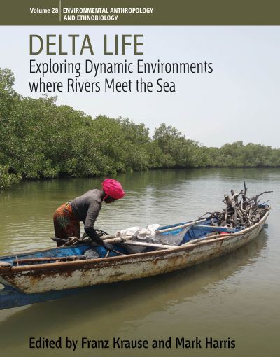 Cover for Delta Life: Exploring Dynamic Environments where Rivers Meet the Sea - Environmental Anthropology and Ethnobiology (Hardcover Book) (2021)