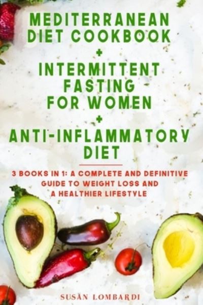 Cover for Susan Lombardi · Mediterranean Diet Cookbook + Intermittent Fasting For Women + Anti-Inflammatory Diet (Paperback Book) (2020)