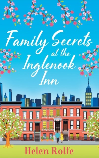 Cover for Helen Rolfe · Family Secrets at the Inglenook Inn: The BRAND NEW instalment in the wonderful, romantic New York Ever After Series from Helen Rolfe for 2023 - New York Ever After (Hardcover Book) (2022)