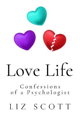 Cover for Liz Scott · Love Life: Confessions of a Psychologist (Paperback Book) (2024)