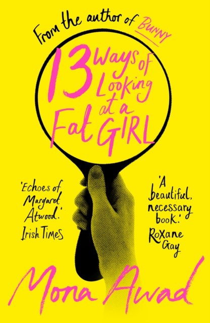 13 Ways of Looking at a Fat Girl: From the author of TikTok phenomenon BUNNY - Mona Awad - Livros - Bloomsbury Publishing PLC - 9781804548240 - 5 de janeiro de 2023
