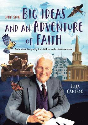 Cover for Julia Cameron · John Stott: Big Ideas and an Adventure of Faith: Authorized biography for children and children-at-heart (Innbunden bok) (2021)