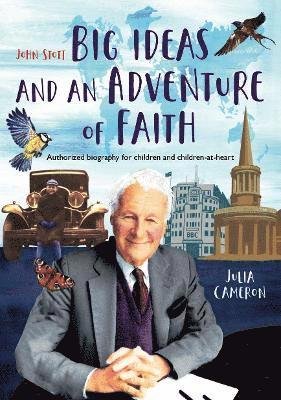 Cover for Julia Cameron · John Stott: Big Ideas and an Adventure of Faith: Authorized biography for children and children-at-heart (Hardcover bog) (2021)