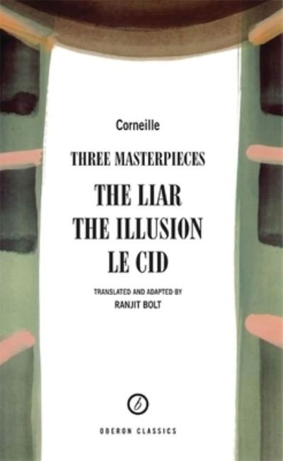 Cover for Pierre Corneille · Corneille: Three Masterpieces: The Liar; The Illusion; Le Cid - Oberon Modern Playwrights (Paperback Bog) (2008)