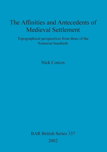 Cover for Nick Corcos · The Affinities and Antecedents of Medieval Settlement (Paperback Book) (2002)