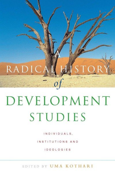 Cover for Uma Kothari · A Radical History of Development Studies: Individuals, Institutions and Ideologies - Development Essentials (Gebundenes Buch) (2005)