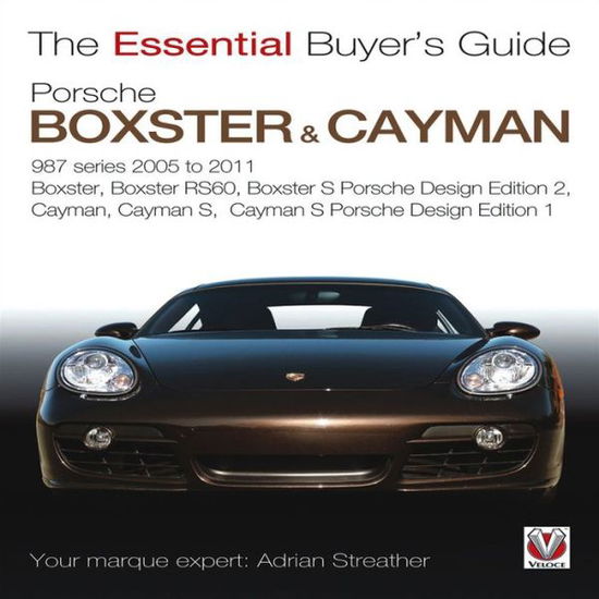 Cover for Adrian Streather · Porsche 987 Boxster &amp; Cayman: 1st Generation: Model Years 2005 to 2009 Boxster, Boxster S, Boxster Spyder, Cayman &amp; Cayman S - Essential Buyer's Guide (Paperback Book) (2012)